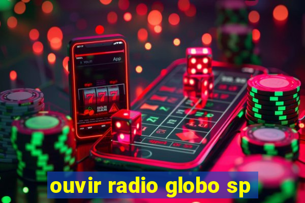 ouvir radio globo sp